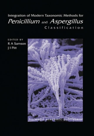 Kniha Integration of Modern Taxonomic Methods For Penicillium and Aspergillus Classification 