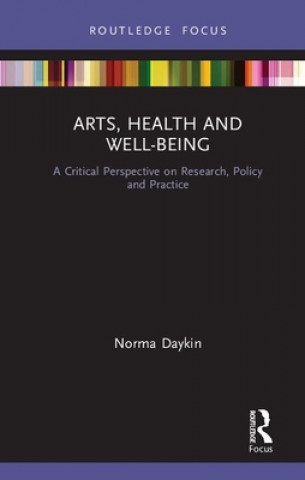 Książka Arts, Health and Well-Being Norma Daykin