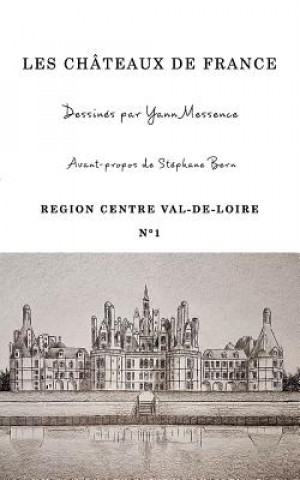 Könyv CHATEAUX DE FRANCE - Centre Val-de-Loire N Degrees1 Yann Messence