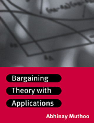 Knjiga Bargaining Theory with Applications Abhinay Muthoo