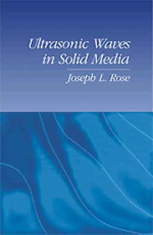 Book Ultrasonic Waves in Solid Media Joseph L. Rose