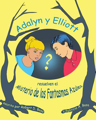 Kniha Adalyn y Elliott resuelven el Misterio de los Fantasmas Azules ROBERT D. BASS