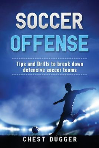 Kniha Soccer Offense CHEST DUGGER