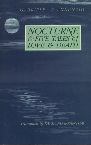Kniha Nocturne and Five Tales of Love and Death Gabriele D'Annunzio