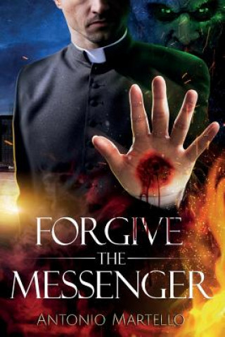 Knjiga Forgive the Messenger Antonio Martello