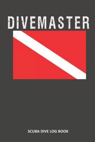 Kniha Divemaster: Scuba Dive Log Book 100 Dives (6 X 9) Sweet Scuba Dive Logs