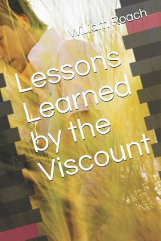 Buch Lessons Learned by the Viscount William Roach