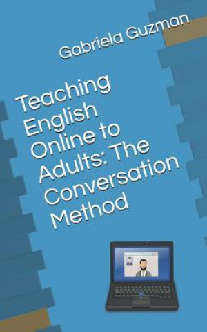 Kniha Teaching English Online to Adults: The Conversation Method Gabriela Guzman