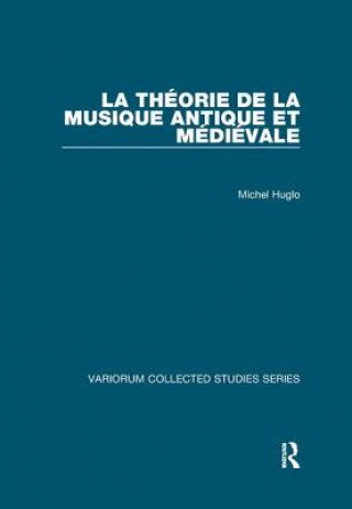 Kniha La theorie de la musique antique et medievale Michel Huglo