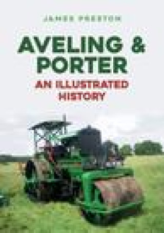 Carte Aveling & Porter: An Illustrated History James Preston