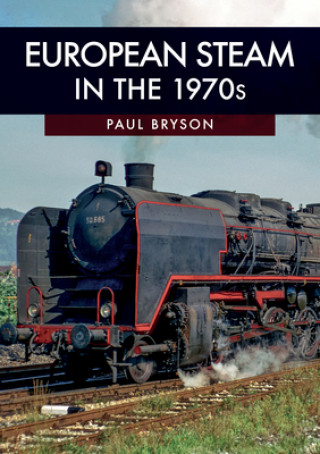 Kniha European Steam in the 1970s Paul Bryson