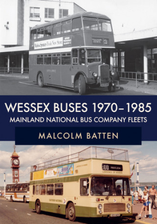 Kniha Wessex Buses 1970-1985: Mainland National Bus Company Fleets Malcolm Batten