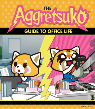 Книга The Aggretsuko Guide to Office Life: (Sanrio Book, Red Panda Comic Character, Kawaii Gift, Quirky Humor for Animal Lovers) Sanrio