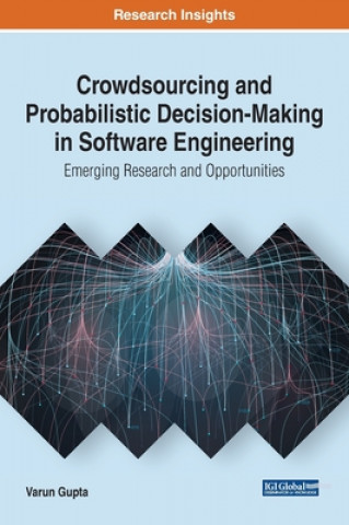 Knjiga Crowdsourcing and Probabilistic Decision-Making in Software Engineering Varun Gupta