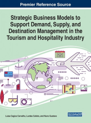 Kniha Strategic Business Models to Support Demand, Supply, and Destination Management in the Tourism and Hospitality Industry 