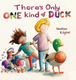 Kniha There's Only One Kind of Duck HEATHER KILGOUR