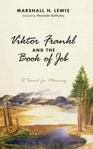 Carte Viktor Frankl and the Book of Job MARSHALL H. LEWIS