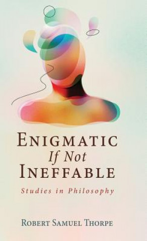 Kniha Enigmatic If Not Ineffable ROBERT SAMUE THORPE