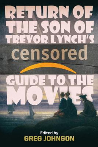 Kniha Return of the Son of Trevor Lynch's CENSORED Guide to the Movies TREVOR LYNCH