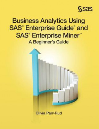 Könyv Business Analytics Using SAS Enterprise Guide and SAS Enterprise Miner OLIVIA PARR-RUD