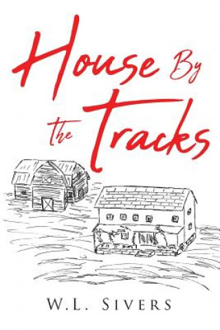 Knjiga House By The Tracks W.L. SIVERS