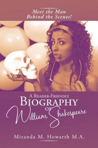 Carte Reader-Friendly Biography of William Shakespeare MIRANDA M. HOWARTH