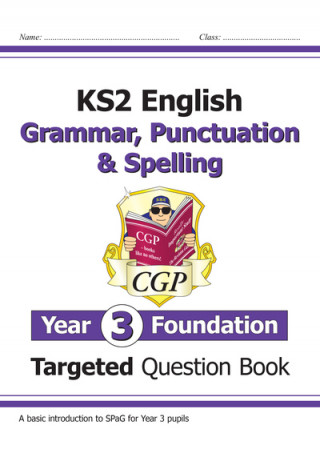 Carte New KS2 English Year 3 Foundation Grammar, Punctuation & Spelling Targeted Question Book w/ Answers CGP Books