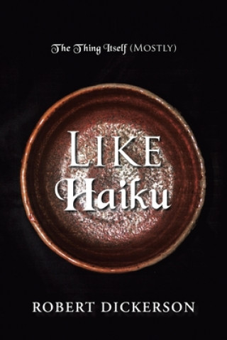 Buch Like Haiku ROBERT DICKERSON