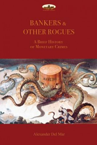 Livre Bankers & Other Rogues: A brief history of monetary crimes Alexander Del Mar