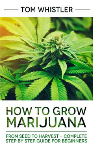 Kniha How to Grow Marijuana Tom Whistler