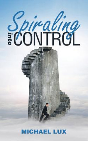 Knjiga Spiraling into Control MICHAEL LUX