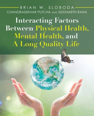 Knjiga Interacting Factors Between Physical Health, Mental Health, and a Long Quality Life BRIAN W. SLOBODA