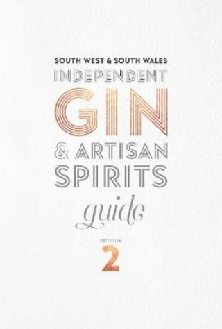 Carte South West & South Wales Independent Gin & Artisan Spirits Guide Jo Rees