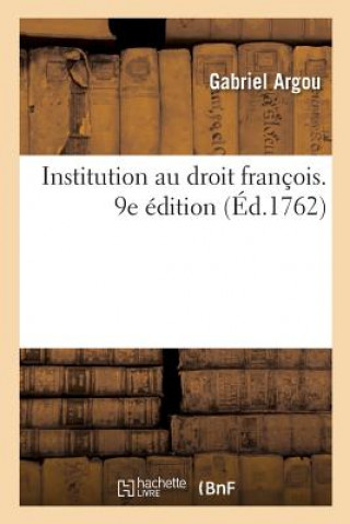 Książka Institution Au Droit Francois. 9e Edition ARGOU-G