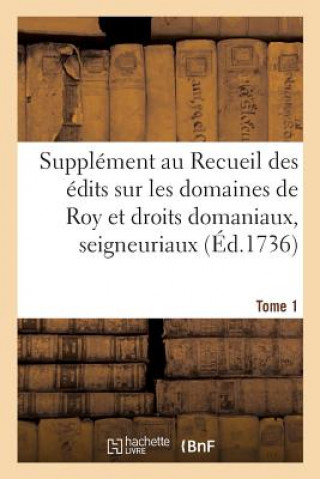 Kniha Supplement Au Recueil Des Edits, Ordonnances, Declarations, Lettres Patentes, Arrests Et Reglemens 