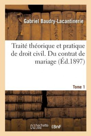 Könyv Traite Theorique Et Pratique de Droit Civil. Tome 1. Du Contrat de Mariage 