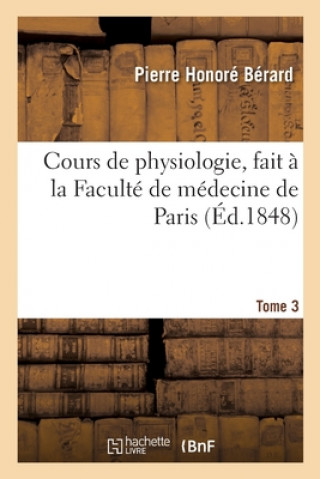 Książka Cours de Physiologie, Fait A La Faculte de Medecine de Paris. Tome 3 BERARD-P