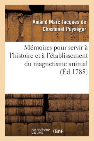 Book Memoires Pour Servir A l'Histoire Et A l'Etablissement Du Magnetisme Animal PUYSEGUR-A