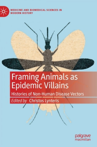 Könyv Framing Animals as Epidemic Villains Christos Lynteris