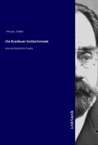 Kniha Die Breslauer Goldschmiede Erwin Hintze
