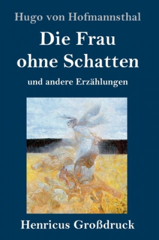 Kniha Die Frau ohne Schatten (Grossdruck) Hugo Von Hofmannsthal