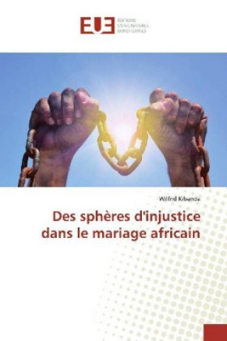 Книга Des sph?res d'injustice dans le mariage africain Wilfrid Kibanda