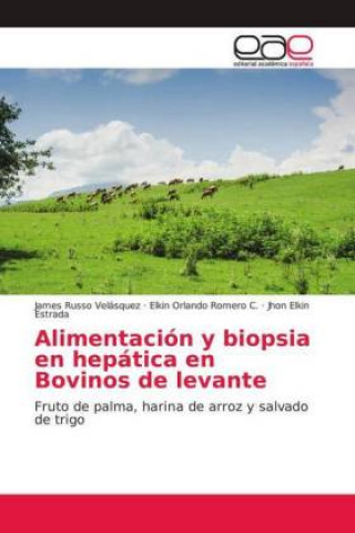 Książka Alimentación y biopsia en hepática en Bovinos de levante James Russo Velásquez