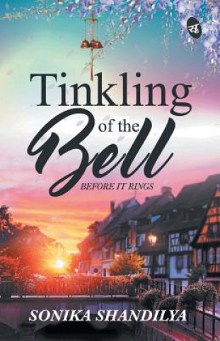 Kniha Tinkling of the Bell Before It Rings SONIKA SHANDILYA