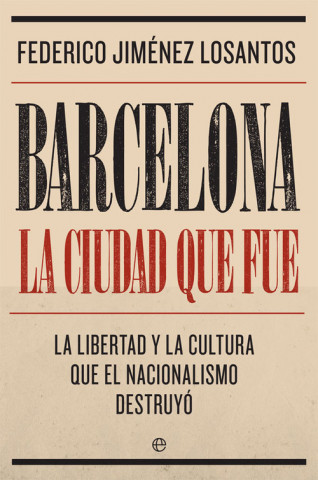 Carte BARCELONA:LA CIUDAD QUE FUE FEDERICO JIMENEZ LOSANTOS