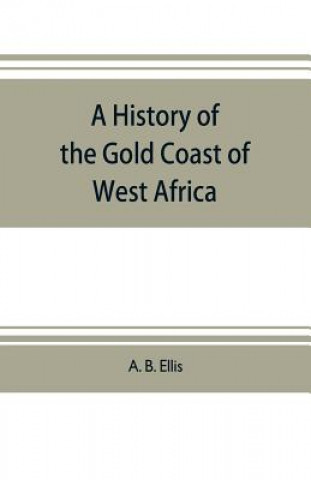 Kniha history of the Gold Coast of West Africa A. B. ELLIS