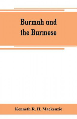 Kniha Burmah and the Burmese Kenneth R. H. Mackenzie
