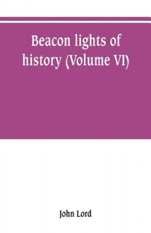 Carte Beacon lights of history (Volume VI) John Lord