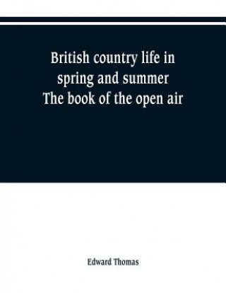 Könyv British country life in spring and summer; the book of the open air Edward Thomas
