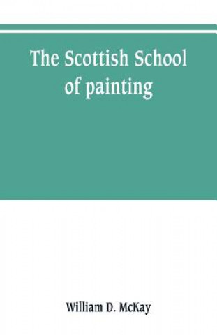 Kniha Scottish school of painting William D. McKay
